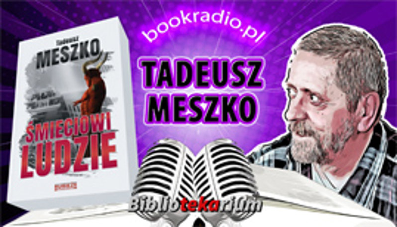 Śmieciowi ludzie - Tadeusz Meszko