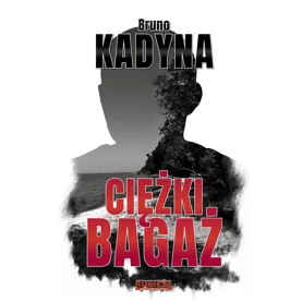 CIĘŻKI BAGAŻ - Bruno Kadyna