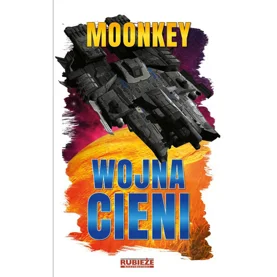 WOJNA CIENI. OSZUKAĆ NIEBO, ABY PRZEKROCZYĆ MORZE - Moonkey