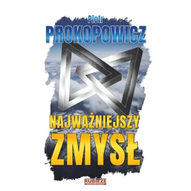 NAJWAŻNIEJSZY ZMYSŁ - Piotr Prokopowicz