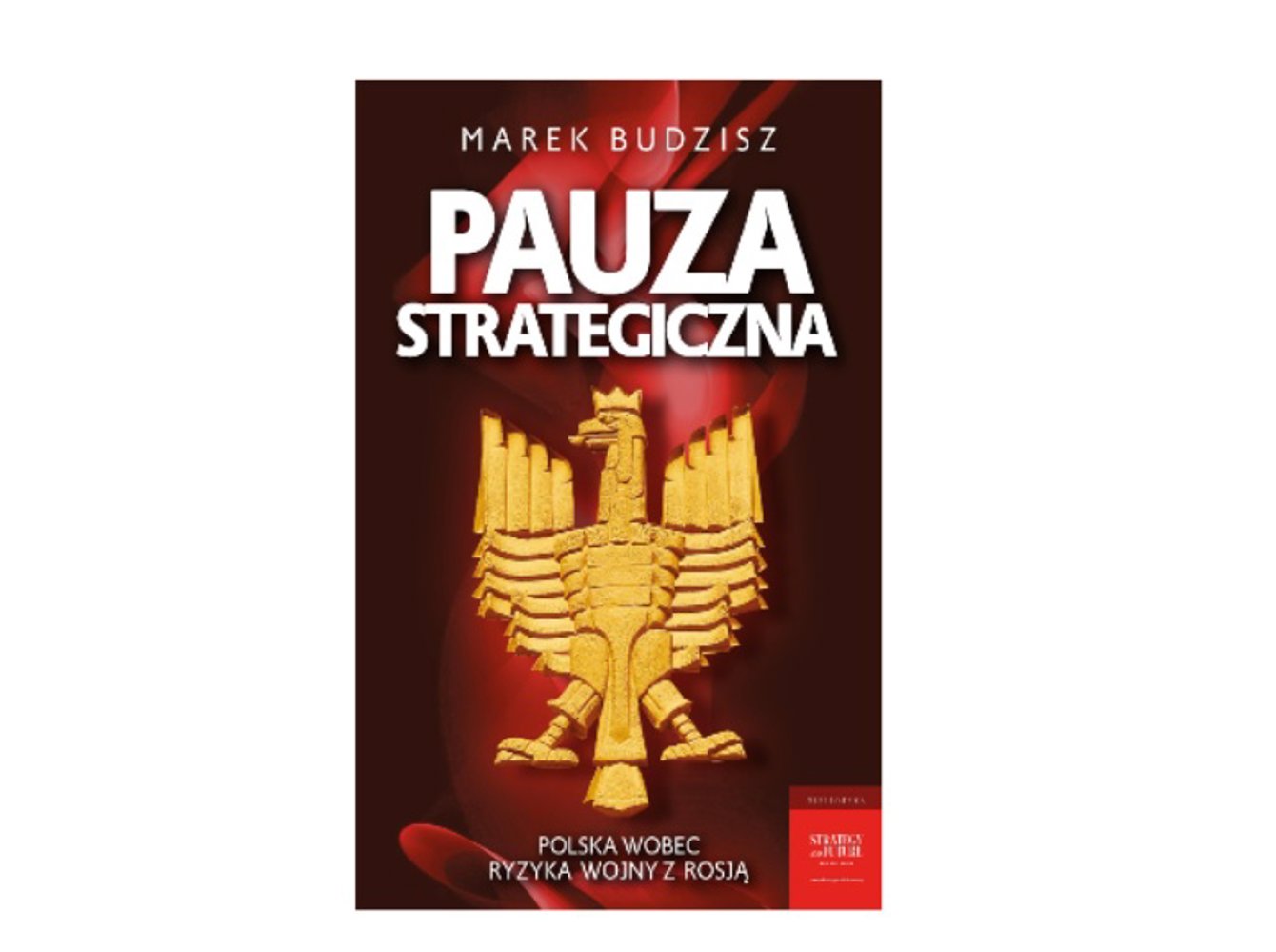 Książka "Pauza strategiczna. Polska wobec ryzyka wojny z Rosją"