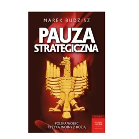 Książka "Pauza strategiczna. Polska wobec ryzyka wojny z Rosją"