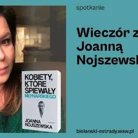 Wieczór z...Joanną Nojszewską