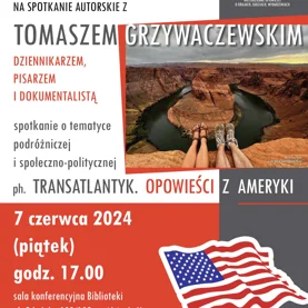 „Transatlantyk. Opowieści z Ameryki” - spotkanie z dziennikarzem i pisarzem Tomaszem Grzywaczewskim