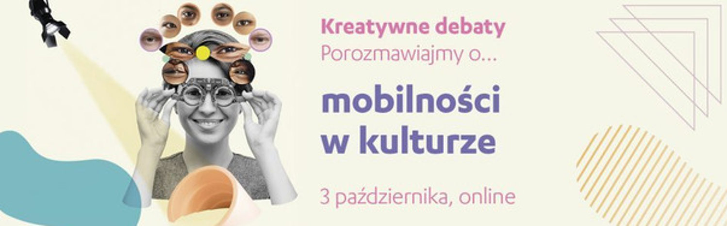 Kreatywne debaty - Porozmawiajmy o... mobilności w kulturze