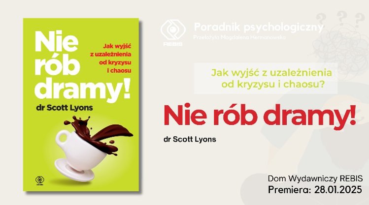 Premiera w REBIS-ie: "Nie rób dramy!" -książka o uzależnieniu od kryzysu