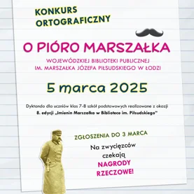 Konkurs ortograficzny „O PIÓRO MARSZAŁKA” Wojewódzkiej Biblioteki Publicznej im. Marszałka Józefa Piłsudskiego w Łodzi