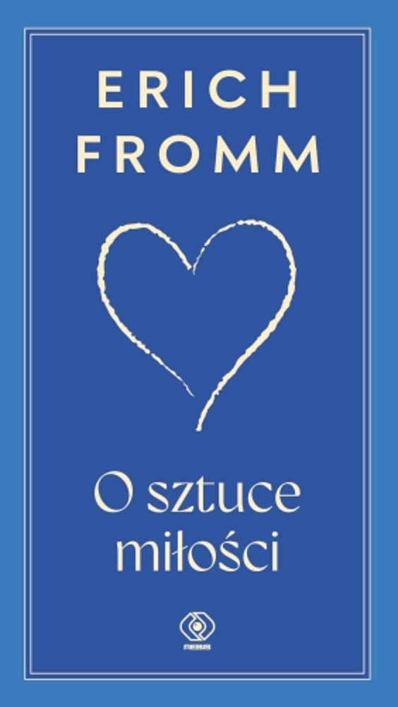 "O sztuce miłości" Erich Fromm - nowe wydanie juz 12 lutego w księgarniach!