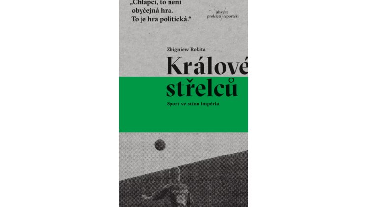 „Królowie strzelców. Piłka w cieniu imperium” Zbigniewa Rokity po czesku