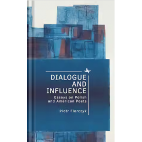 Ukazał się zbiór esejów „Dialogue and Influence” Piotra Florczyka
