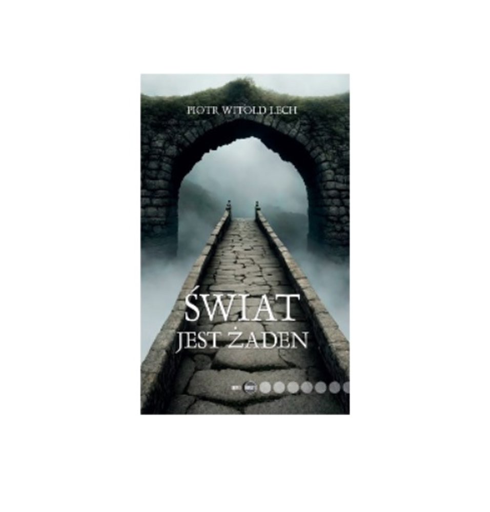 ŚWIAT JEST ŻADEN – Piotr Witold Lech