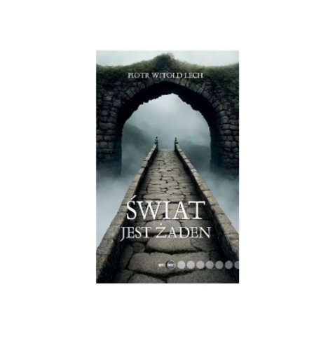 ŚWIAT JEST ŻADEN – Piotr Witold Lech