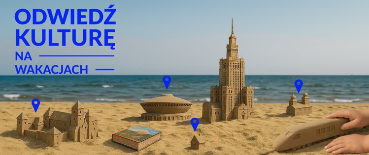 Odwiedź kulturę na wakacjach!