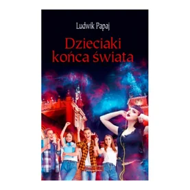 DZIECIAKI KOŃCA ŚWIATA - Ludwik Papaj