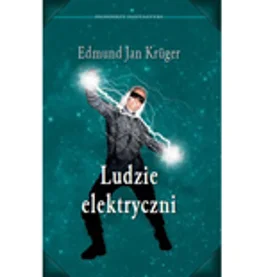 LUDZIE ELEKTRYCZNI - Edmund Jan Krüger 